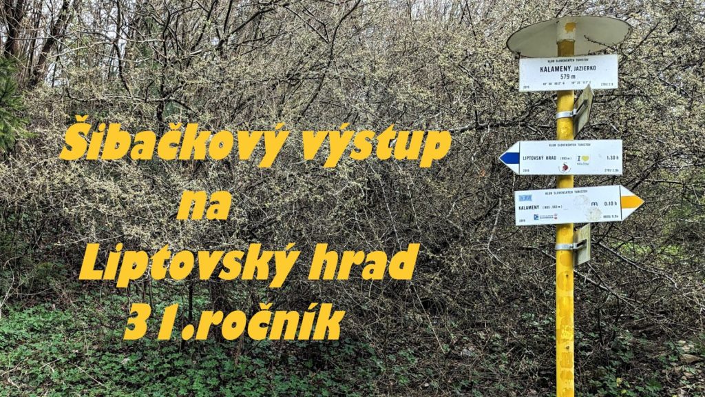 1.4.2024   ŠIBAČKOVÝ VÝSTUP NA LIPTOVSKÝ HRAD  –  31. ROČNÍK