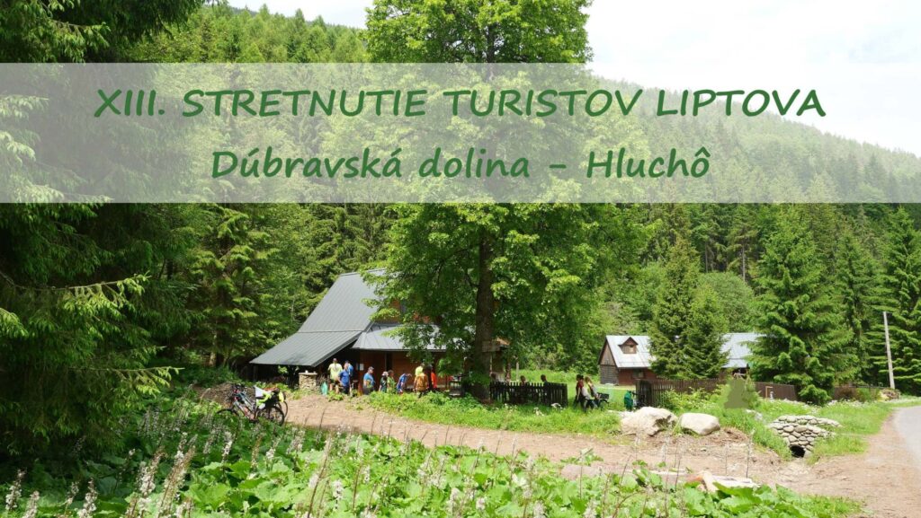 7.6.2025 &nbsp;&nbsp;&nbsp; XIII. STRETNUTIE TURISTOV LIPTOVA<br>Dúbravská Dolina – Hluchô